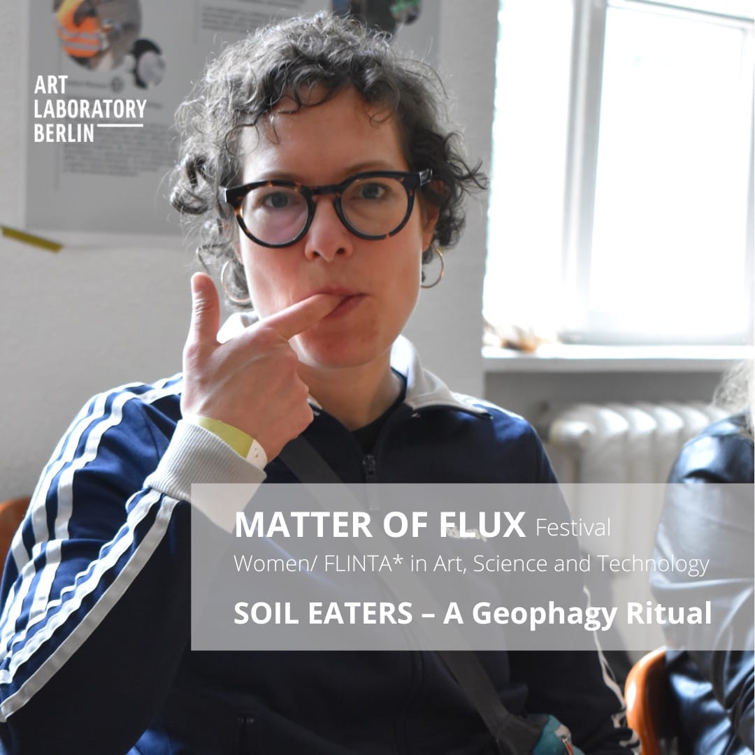 a woman tasting her finger. the words: " Matter of Flux Festival Festival  Women/FLINTA* in Art, Science and Technology SOIL EATERS - A Geophagy Ritual"