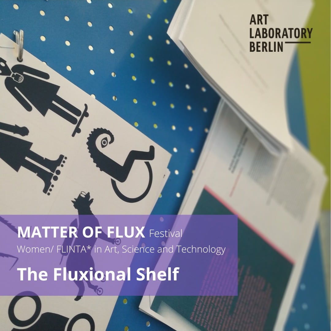 papers and pictogram like drawings and the words:" Matter of Flux Festival Festival  Women/FLINTA* in Art, Science and Technology The Fluxional Shelf"