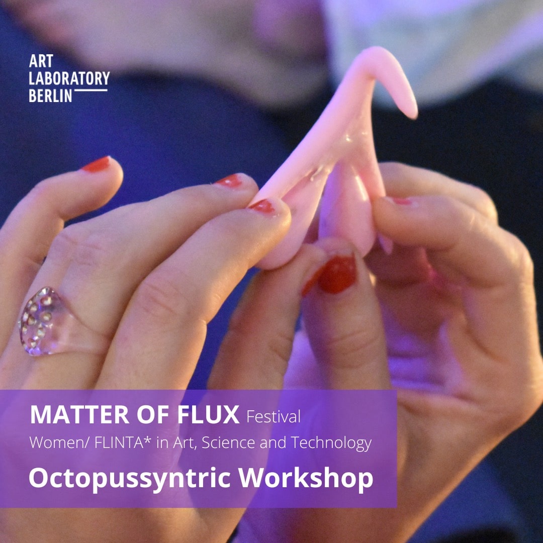 a pair of hands holds a pink sculpture that looks like an anatomical model of a clitoris. the words Matter of Flux Festival Festival Women/FLINTA* in Art, Science and Technology Octopussyntric Workshop