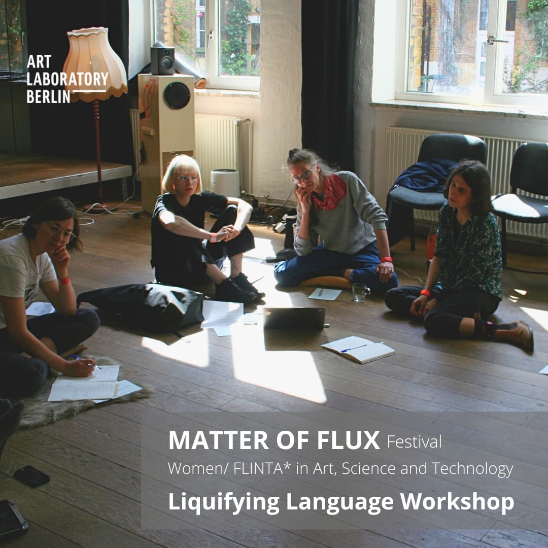 four women seated on teh floor with norebooks. The words " Matter of Flux Festival Festival Women/FLINTA* in Art, Science and Technology Liquifying Language Workshop"